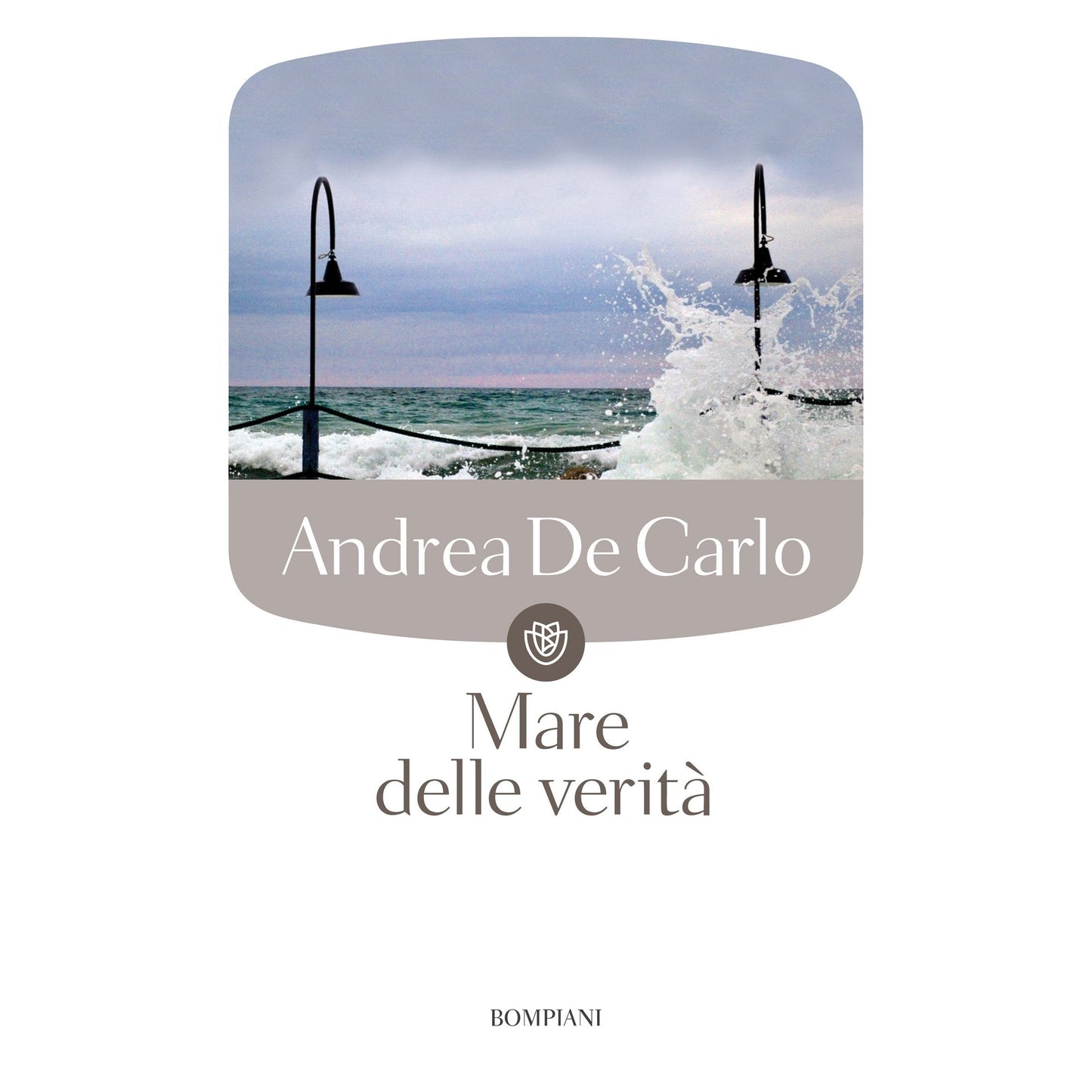 Libro - Mare delle verità - De, Carlo, Andrea - De Carlo, Andrea