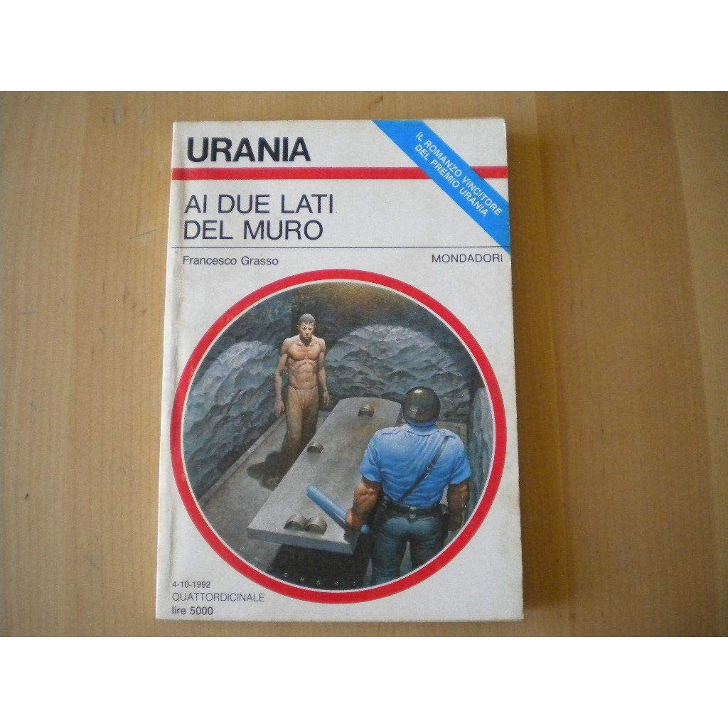 Libro - Urania N°1189 Ai Due Lati Del Muro Di Francesco Grasso Ed 1