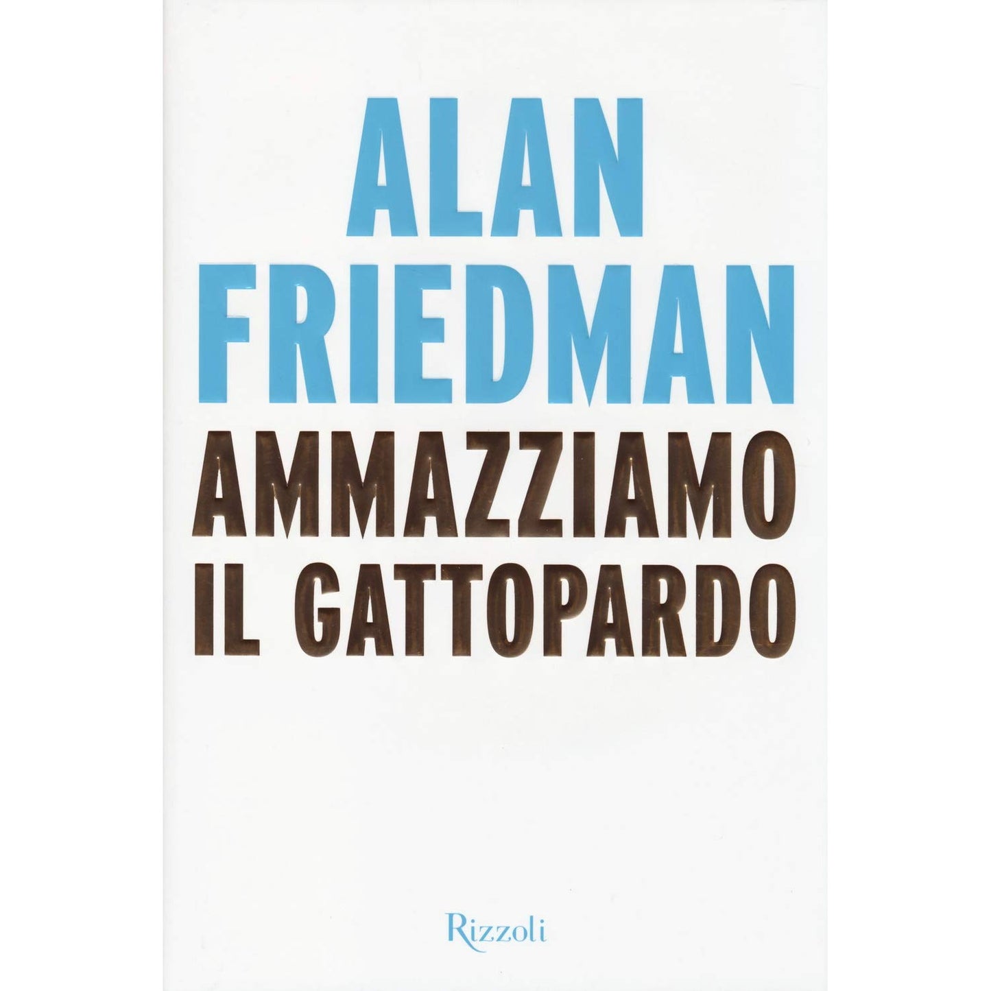 Libro - Ammazziamo il gattopardo - Friedman, Alan