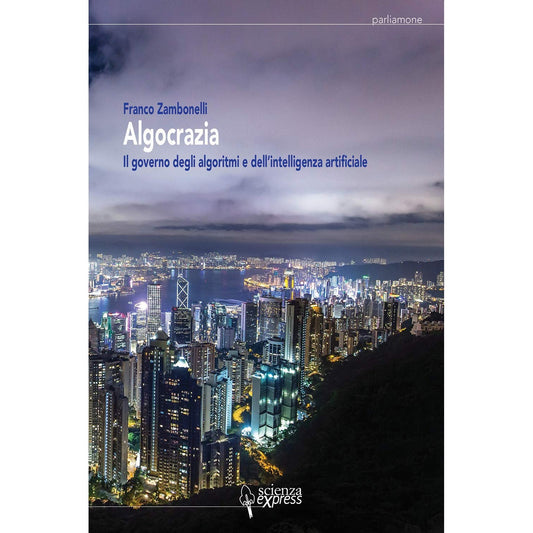 Libro - Algocrazia Il governo degli algoritmi e - Zambonelli, Franco