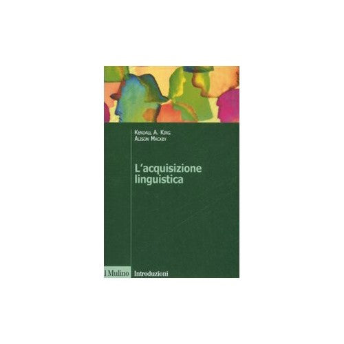 Libro - L'acquisizione linguistica - King, Kendall A.