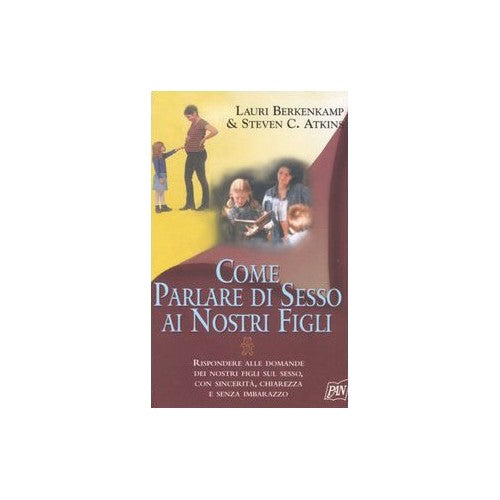 Libro - Come parlare di sesso ai nostri figli - Atkins, Steven C - A