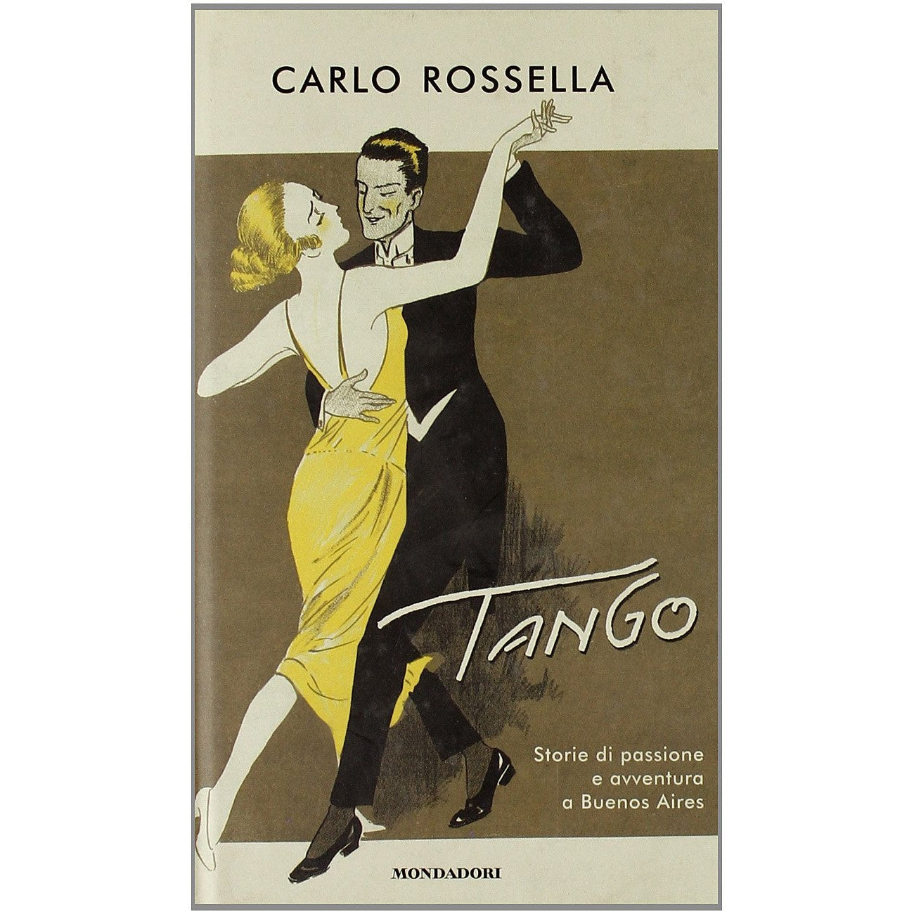 Libro - Tango Storie di passione e avventura a Bue - Rossella, Carlo