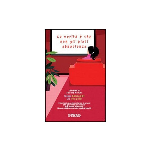 Libro - La verità è che non gli piaci abbastanza - Behrendt, Greg