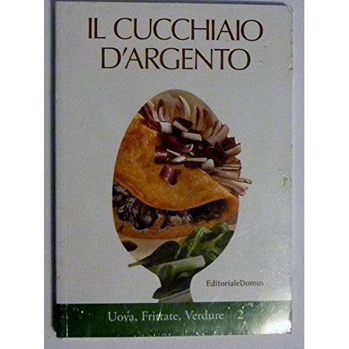 Libro - IL CUCCHIAIO D'ARGENTO Uova, Frittate, Verdure 2 - AA.VV - A
