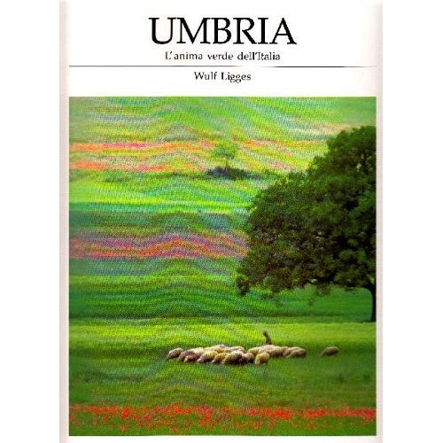 Libro - Umbria L'anima verde dell'Italia - LIGGES, Wulf