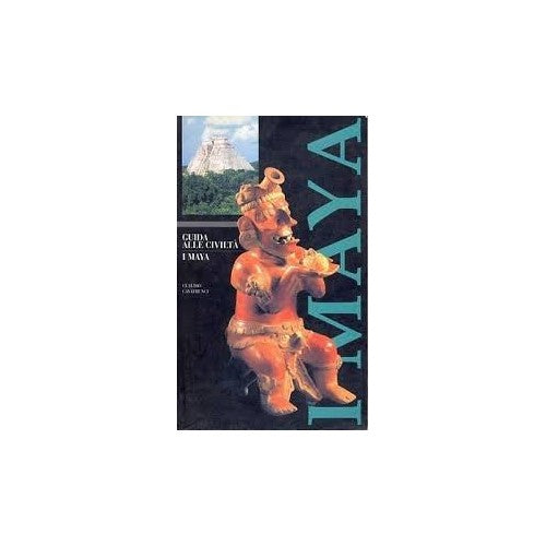 Libro - I maya Guida alle civiltà - Cavatrunci, Claudio
