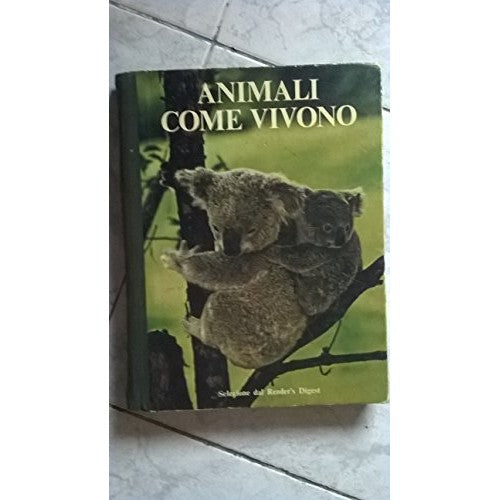 Libro - ANIMALI COME VIVONO - aa.vv