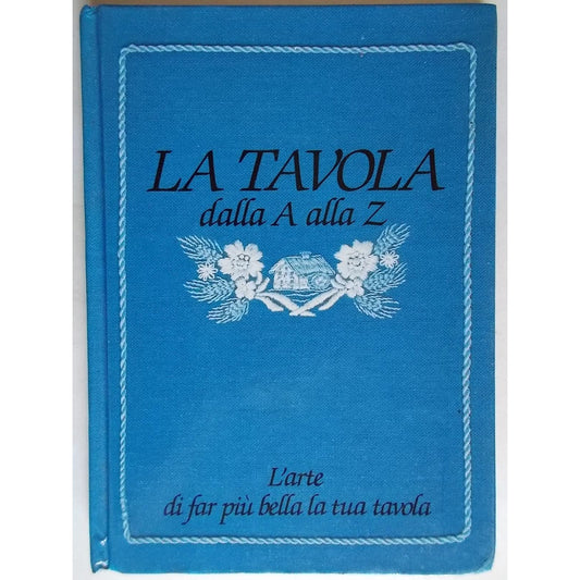 Libro - La tavola dalla A alla Z L'arte di far più bella la tua tavo