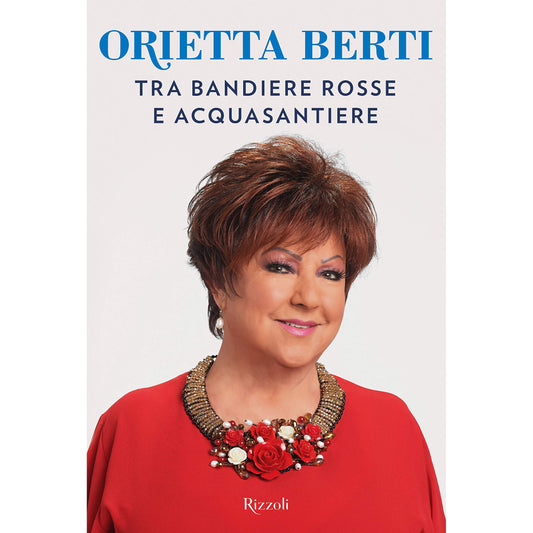 Libro - Tra bandiere rosse e acquasantiere - Berti, Orietta