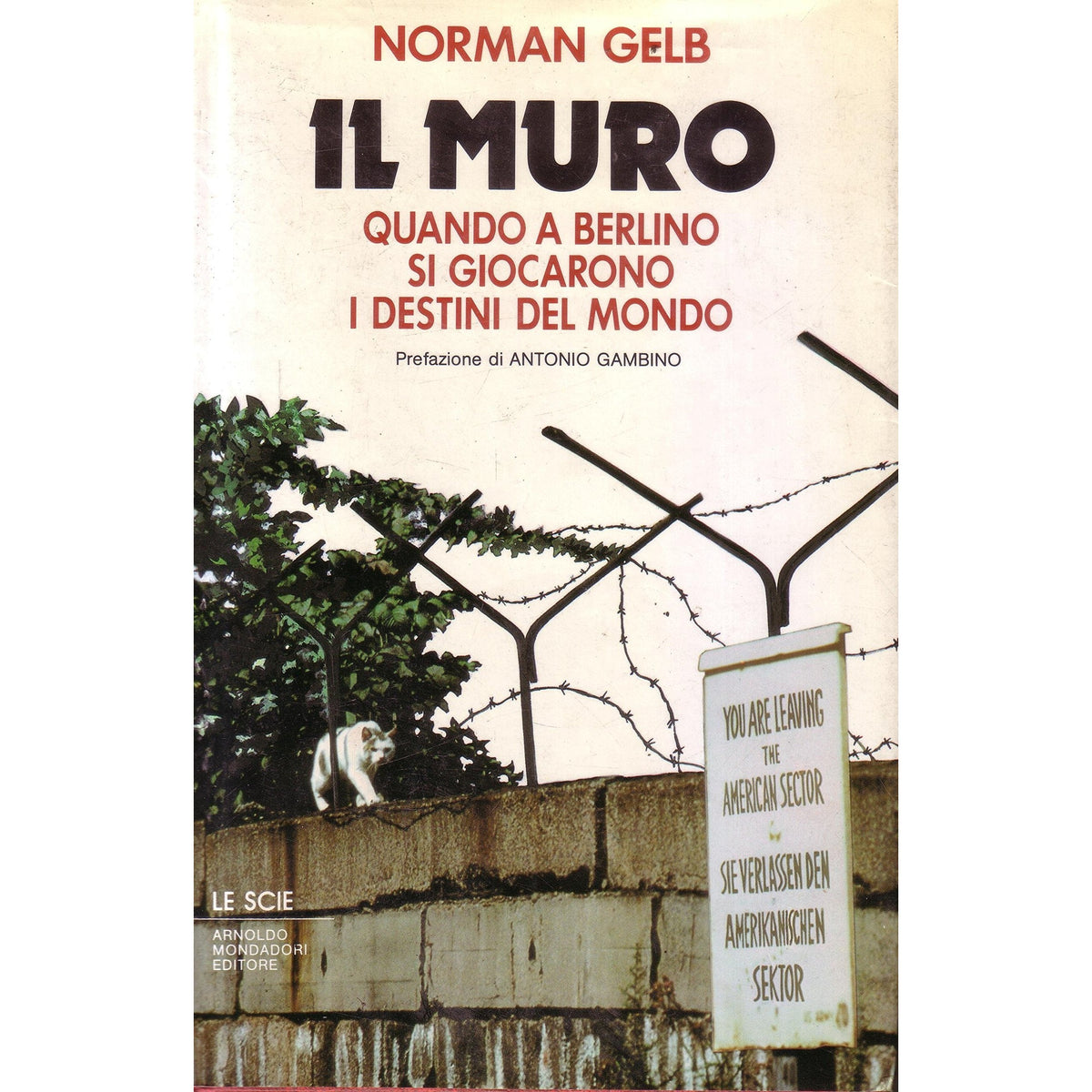 Libro - Il muro Quando a Berlino si giocarono i desti - Gelb, Norman