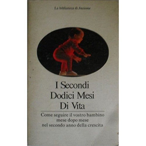 Libro - I Secondi Dodici Mesi di vita Come seguire il vostro bambino