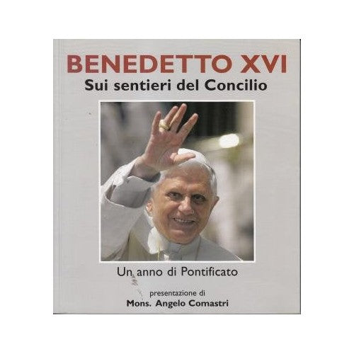 Libro - Benedetto XVI Sui sentieri del Con - A cura di Giuseppe Soro