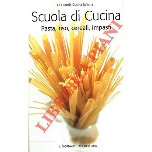 Libro - Scuola di cucina Pasta, riso, cereali, impasti - N.A  - N.A.