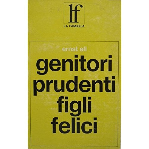 Libro - Genitori prudenti figli felici - Ernst Ell Trad dal