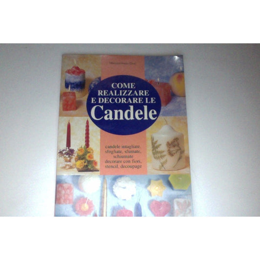 Libro - Come realizzare le candele - Dini, Massimiliano