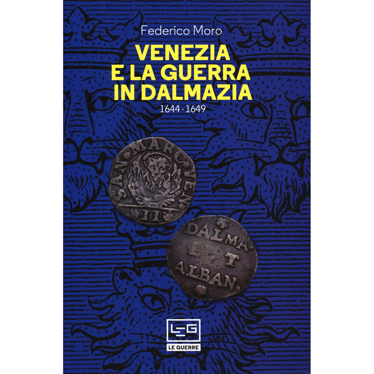 Libro - Venezia e la guerra in Dalmazia (1644-1649) - Moro, Federic