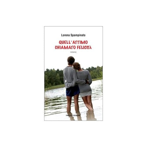 Libro - Quell'attimo chiamato felicità - Spampinato, Lorena