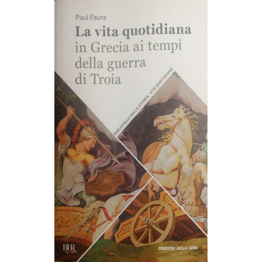 Libro - La vita quotidiana in Grecia ai tempi della guerr - Paul, Fa