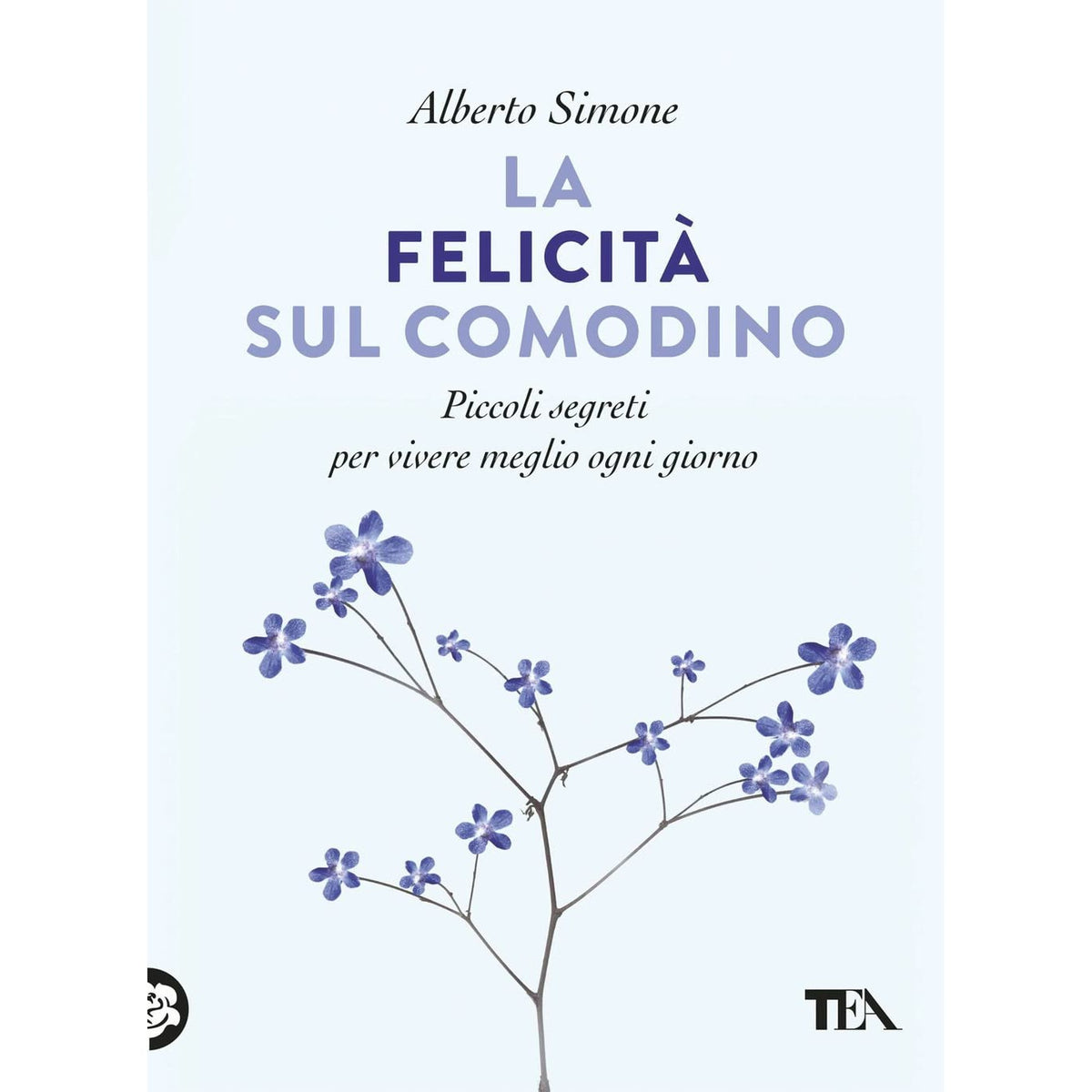 Libro - La felicità sul comodino Piccoli segreti p - Simone, Alberto