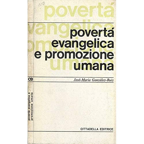 Libro - Povertà evangelica e promozione u - José-Marìa Gonzàlez-Ruiz