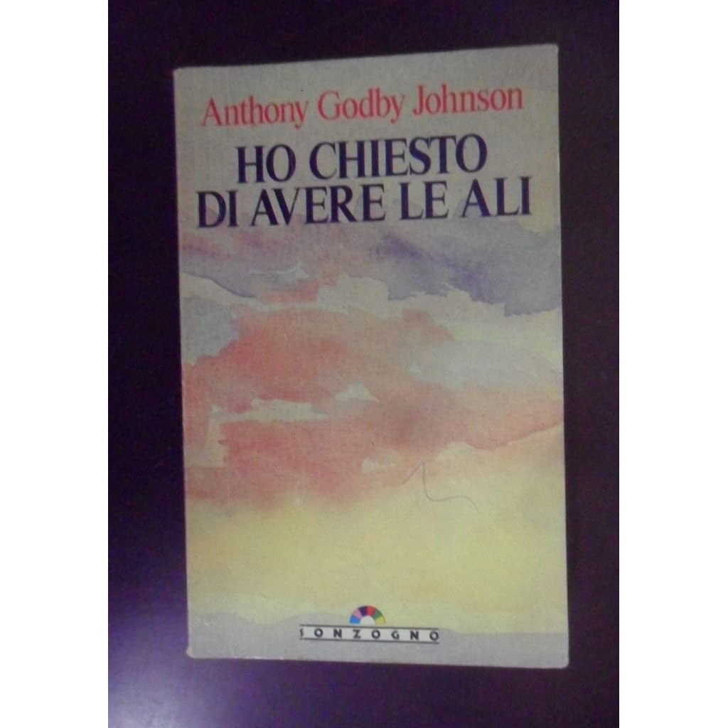Libro - Ho chiesto di avere le ali - Johnson, Anthony G - Johnson, A