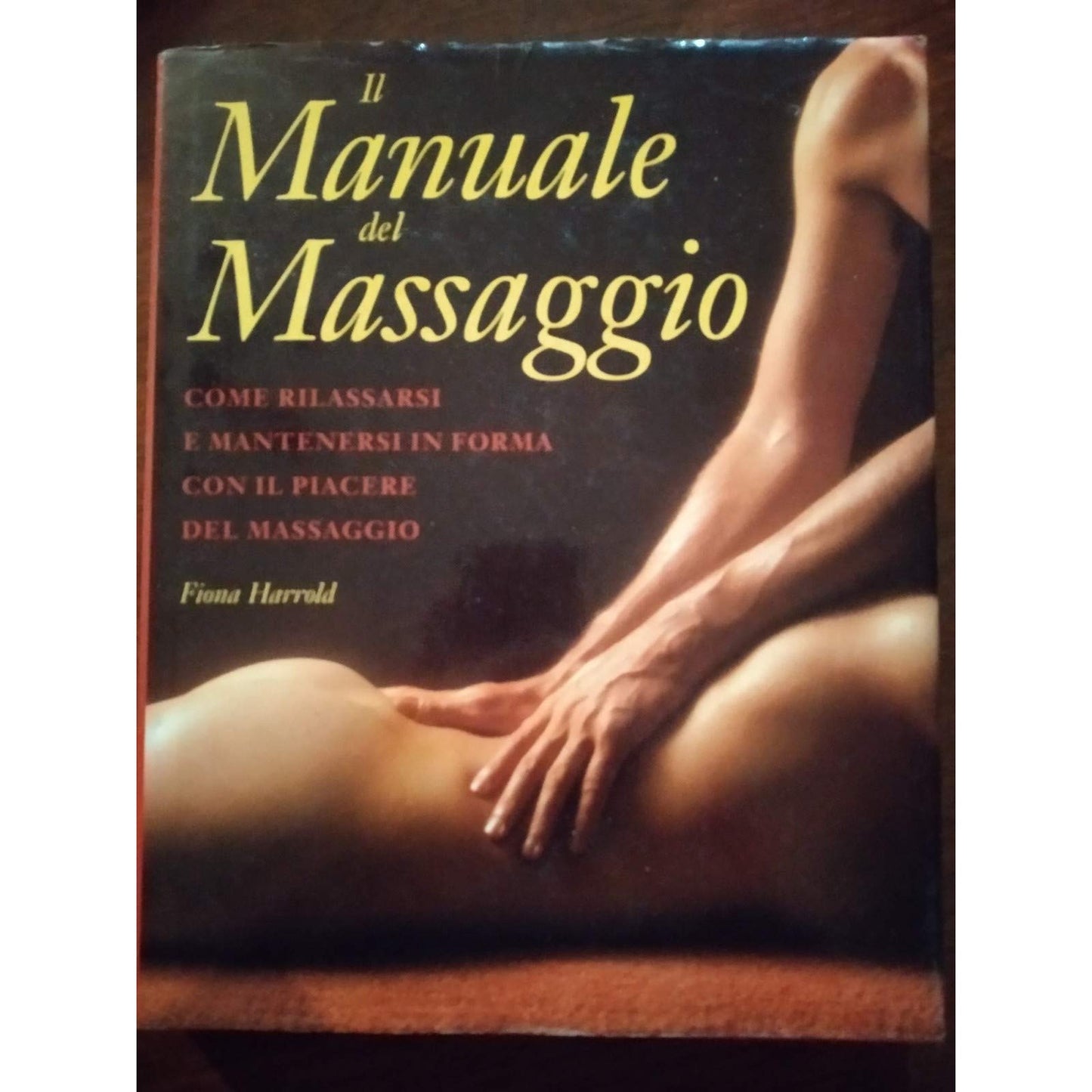Libro - Il manuale del massaggio Come rilassarsi e  - Harrold, Fiona