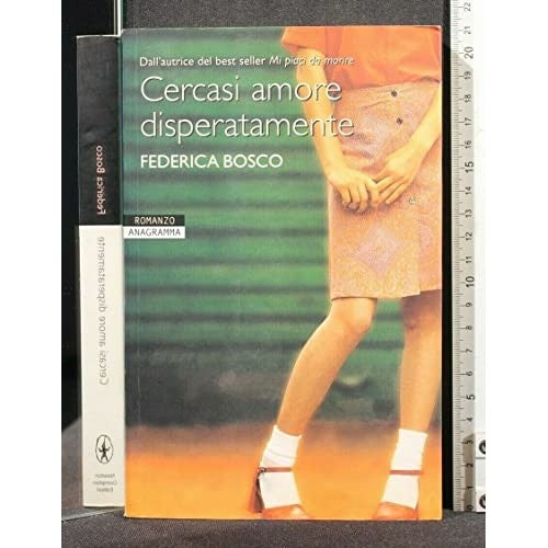 Libro - Cercasi amore disperatamente - Bosco, Federica