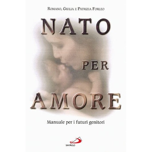 Book - Born for love. Expectation, birth, first days of fi - Forleo, Romano