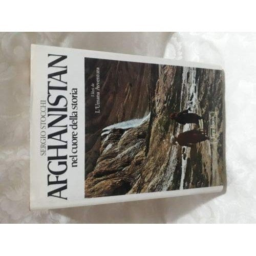 Libro - AFGHANISTAN NEL CUORE DELLA STORIA - - Sergio Stocchi