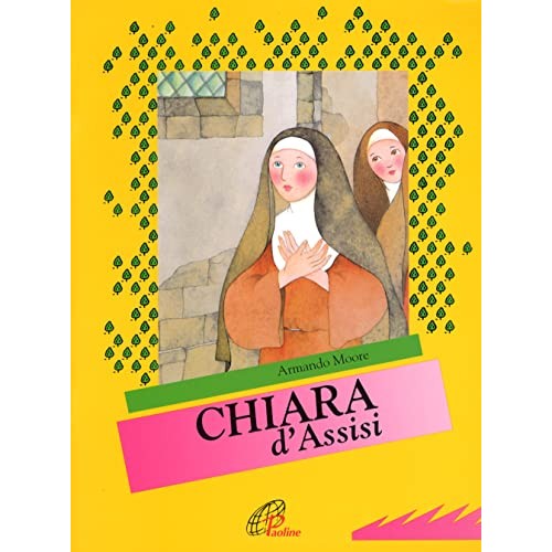 Libro - Chiara d'Assisi Ediz illustrata - Moore, Armando
