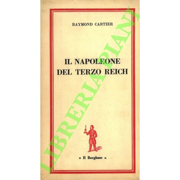 Libro - LS- IL NAPOLEONE DEL TERZO REICH - CARTIER - IL BORGHESE ---