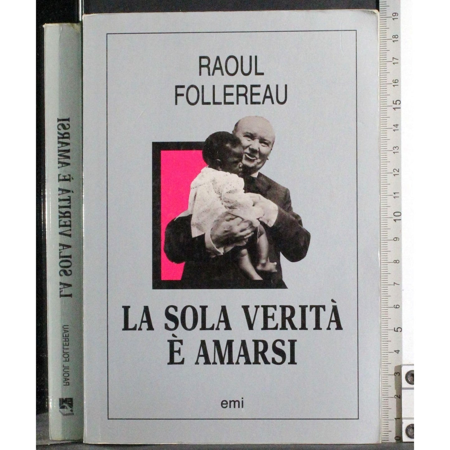 Libro - La sola verità è amarsi - Follereau, Raoul