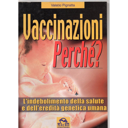Libro - Vaccinazioni perché? L'indebolimento del - Pignatta, Valerio
