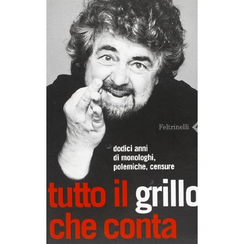 Libro - Tutto il Grillo che conta Dodici anni di monologhi,