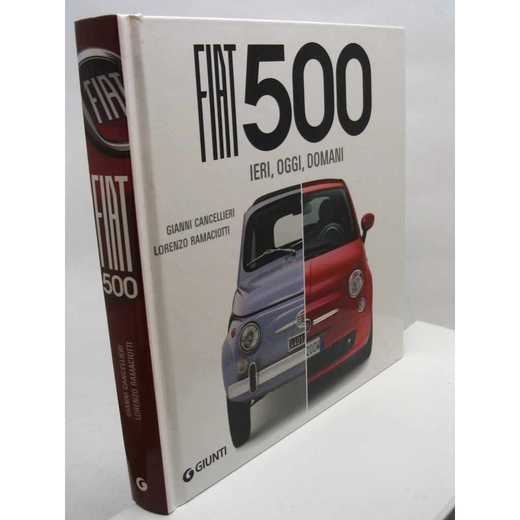 Libro - Fiat 500 Ieri, oggi, domani Ediz illustrata - Cancellieri,