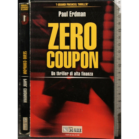 Libro - Zero coupon un thriller di alta finanza - Paul, Erdman