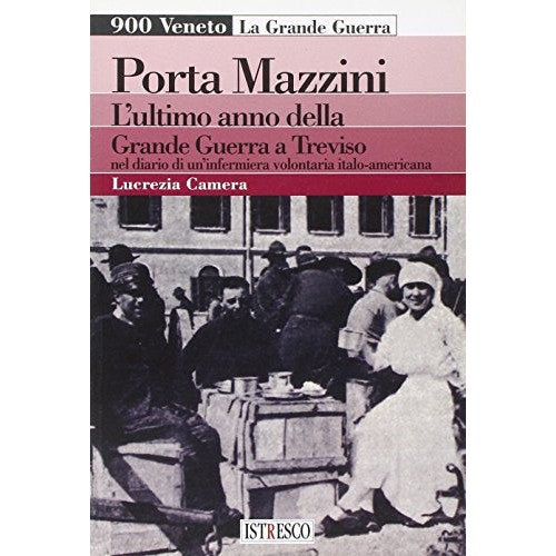 Book - Porta Mazzini. The last year of the great war in T - Camera, Lucrezia