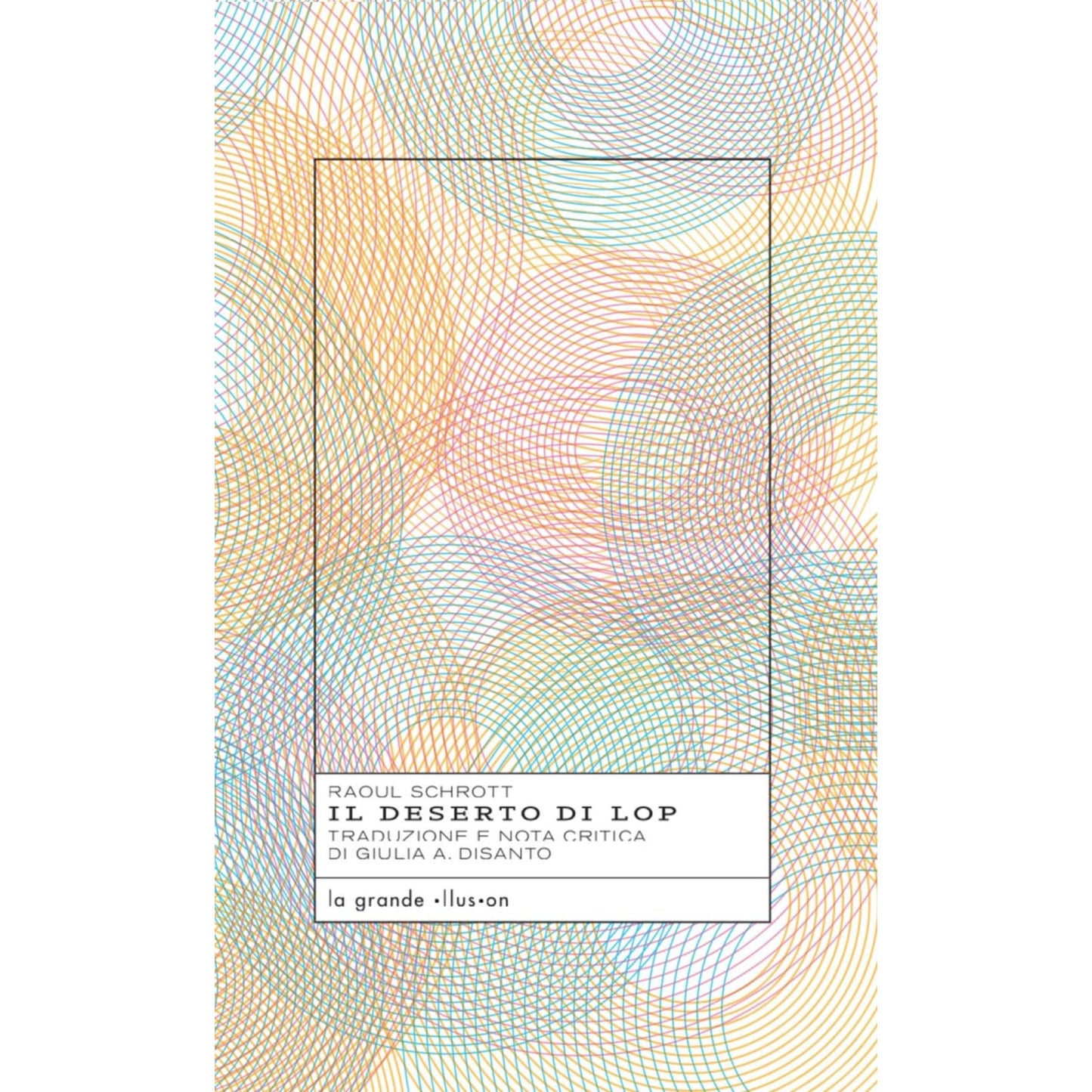 Libro - Il deserto di Lop - Schrott, Raoul