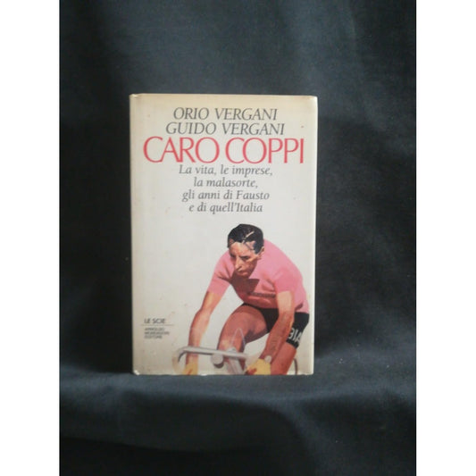 Libro - Caro Coppi La vita, le imprese, la malasorte - Vergani, Orio