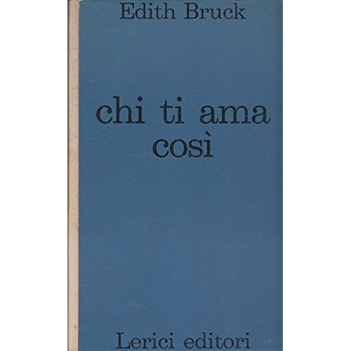 Libro - Chi ti ama così - BRUCK, EDITH - BRUCK, EDITH - Bruck Edith.