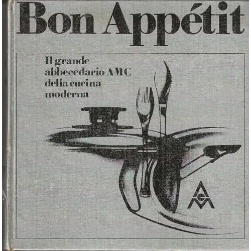 Libro - Bon appétit Il grande abbecedario AMC della cucina moderna -