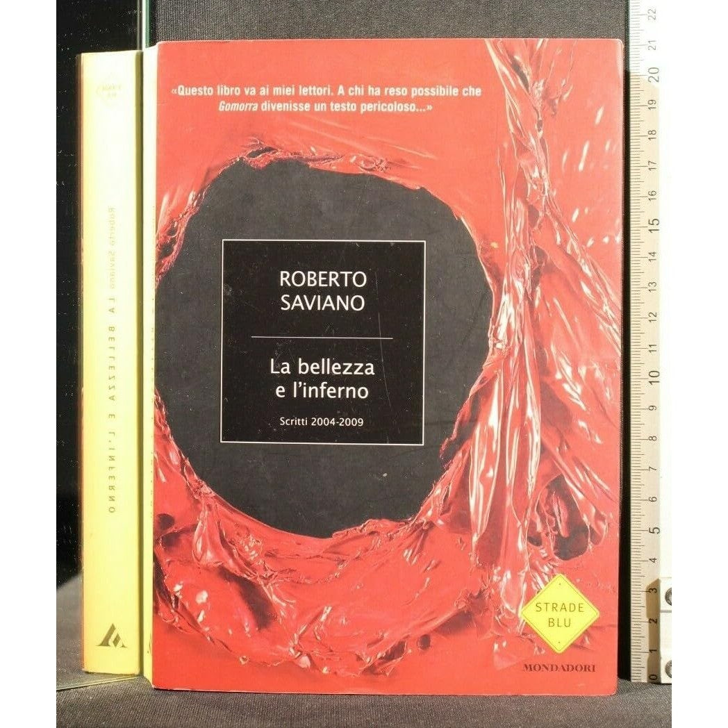 Libro - La bellezza e l'inferno Scritti 2004-2009 - Saviano, Roberto