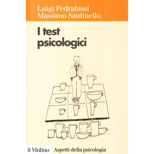 Libro - I test psicologici Teorie e tecniche - Santinello, Massimo
