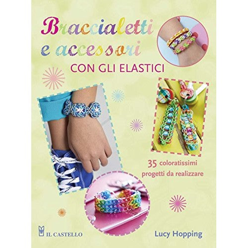 Libro - Braccialetti e accessori con gli elastici - Hopping, Lucy