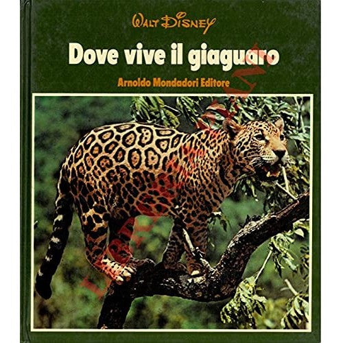 Libro - Dove vive il giaguaro - Walt Disney