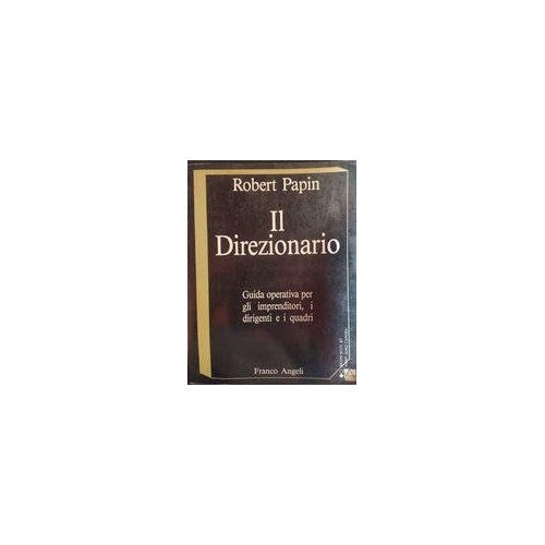 Libro - Il direzionario Guida operativa per gli impr - Papin, Robert