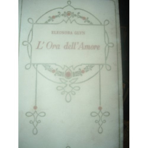 Libro - L'ORA DELL'AMORE-ELEONORA GLYN-ED.SALANI 1932