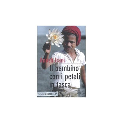 Libro - Il bambino con i petali in tasca - Irani, Anosh