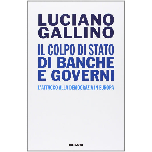 Libro - Il colpo di Stato di banche e governi L'a - Gallino, Luciano